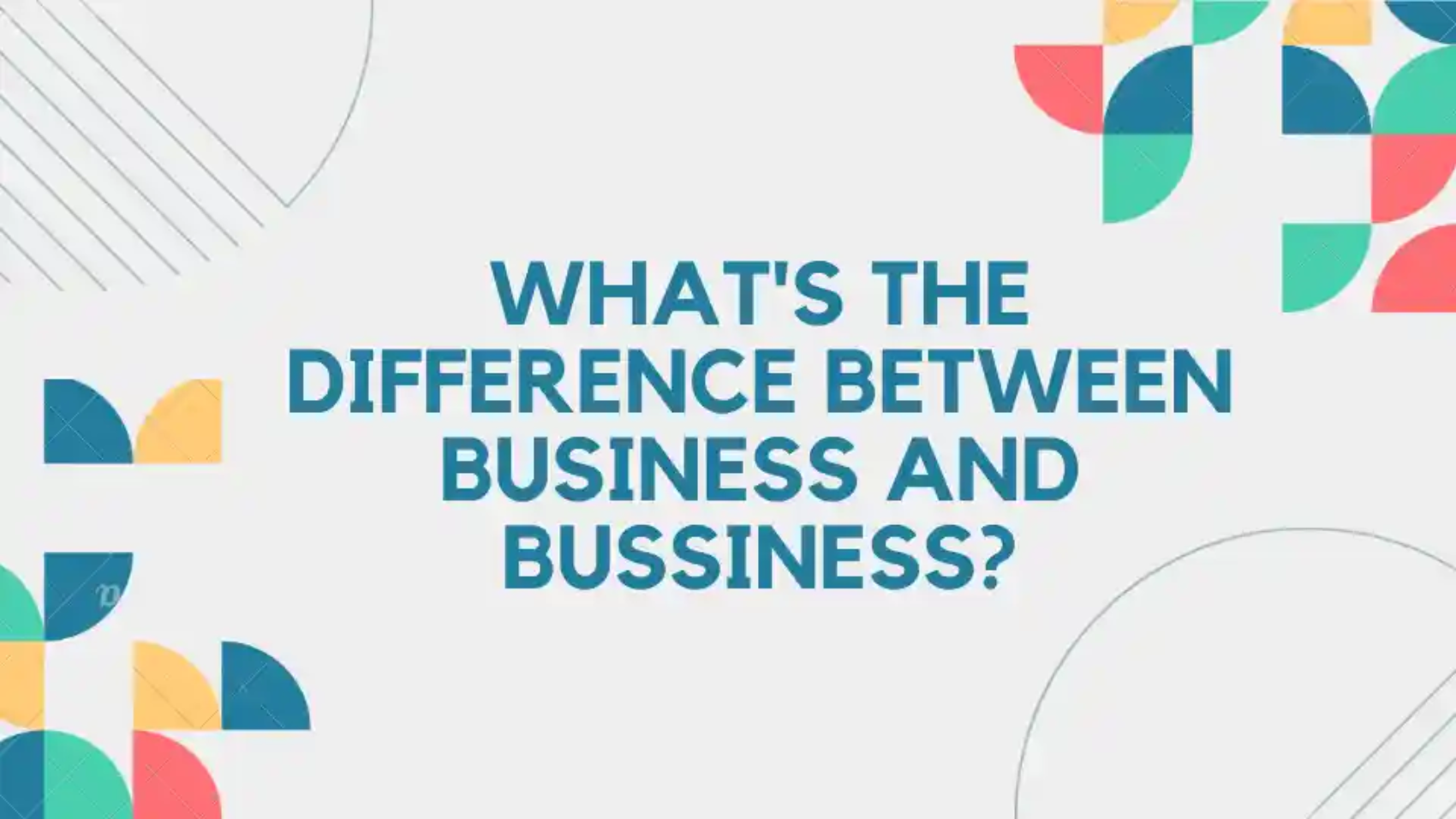 What's the Difference Between Business and Bussiness