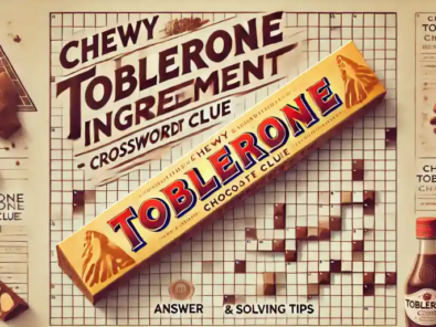 chewy toblerone ingredient crossword clue