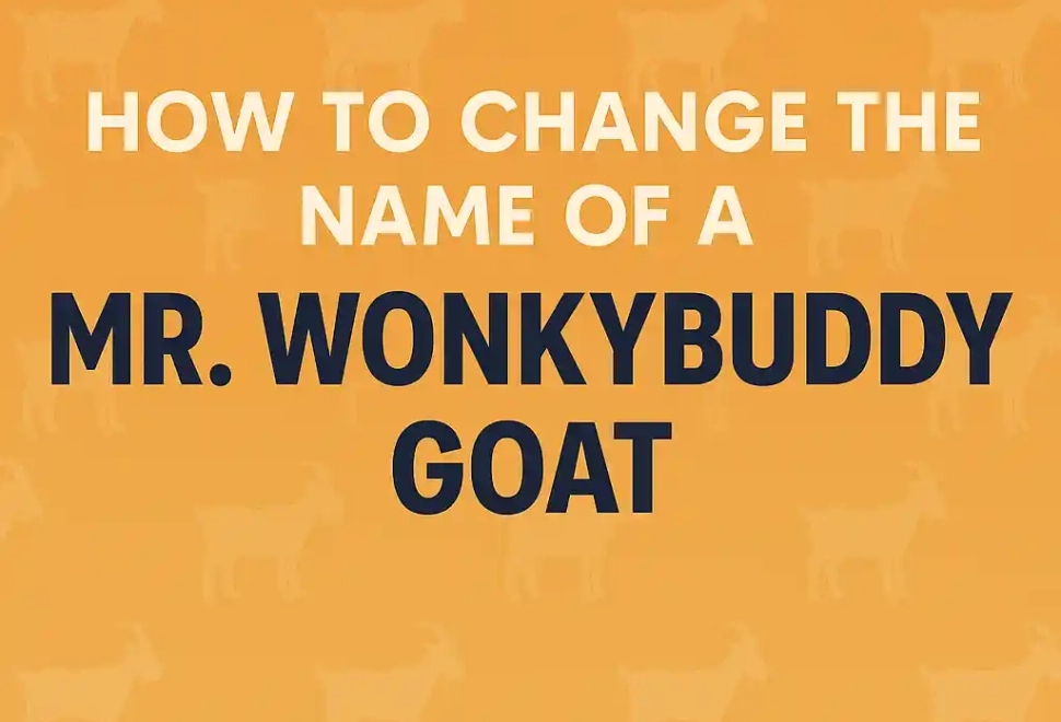 how to change the name of a mr wonkybuddy goat