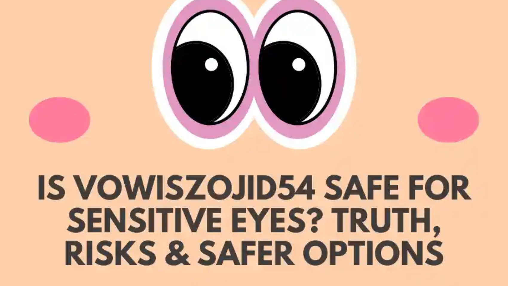 is vowiszojid54 for sensitive eyes