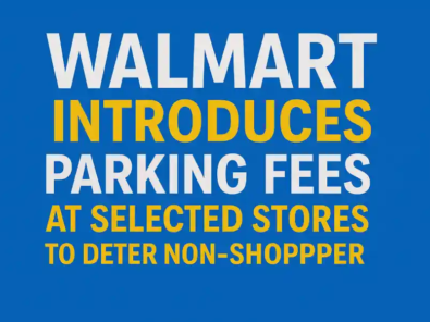 walmart introduces parking fees at selected stores to deter non-shoppers