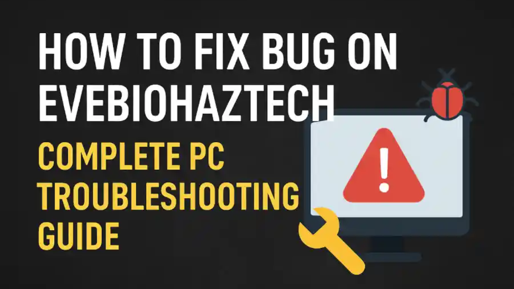 How to Fix Bug on Evebiohaztech: Complete PC Troubleshooting Guide
