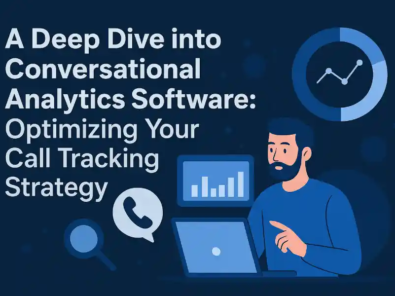 A Deep Dive into Conversational Analytics Software: Optimizing Your Call Tracking Strategy