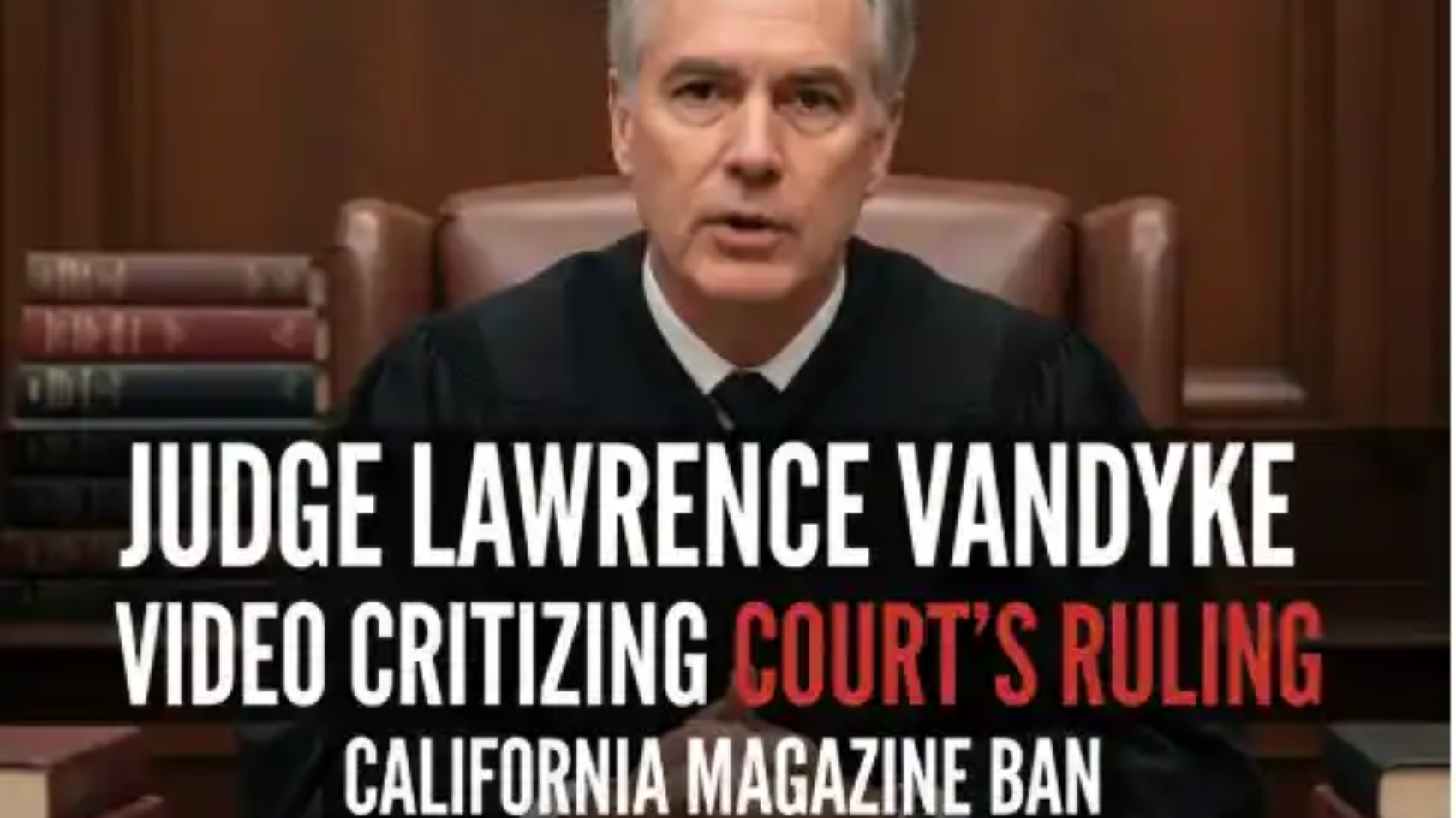 Judge Lawrence VanDyke Video Criticizing Court’s Ruling on California Magazine Ban