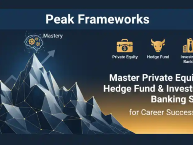 Peak Frameworks: Master Private Equity, Hedge Fund & Investment Banking Skills for Career Success