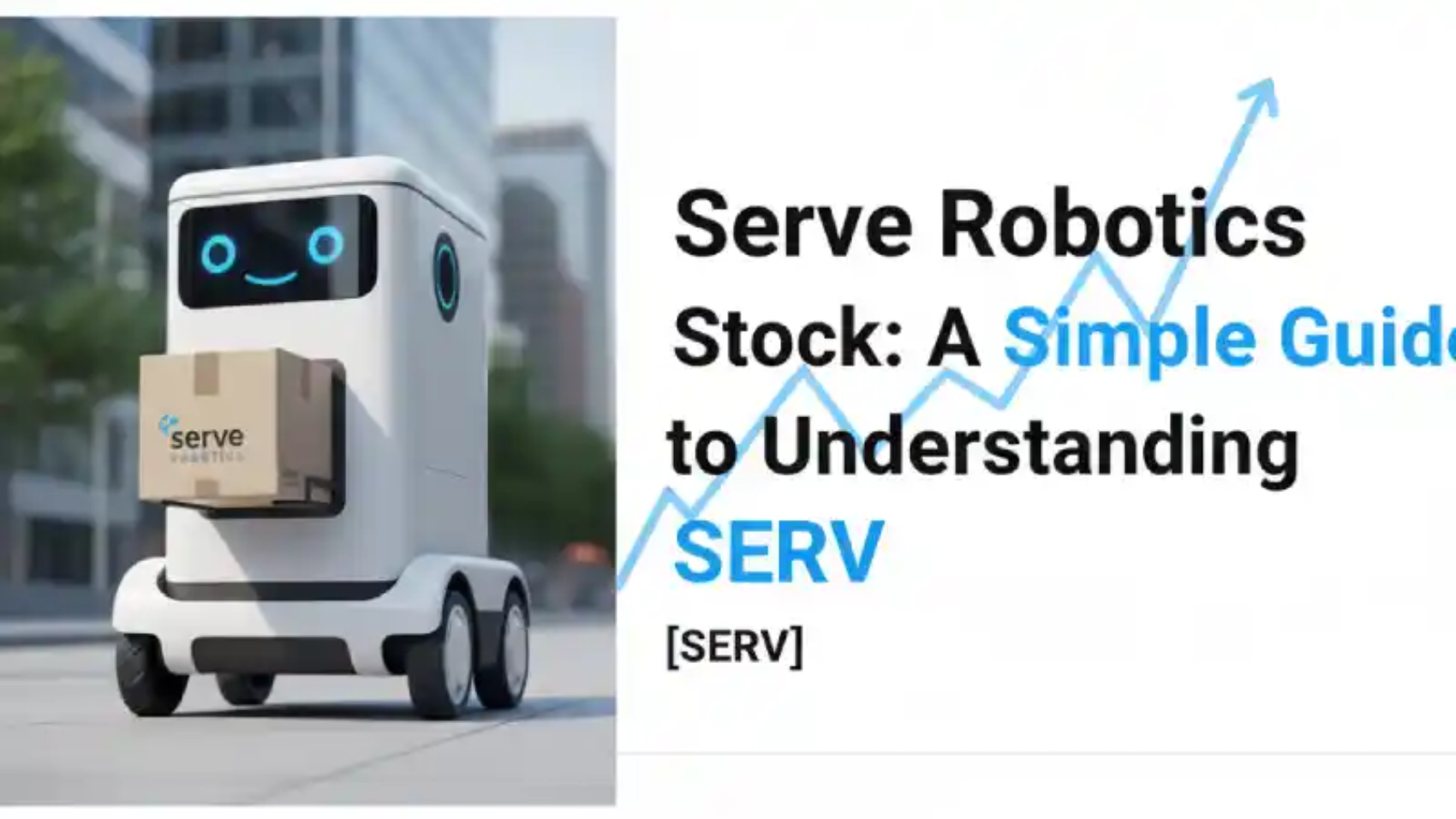 Serve Robotics Stock: A Simple Guide to Understanding SERV