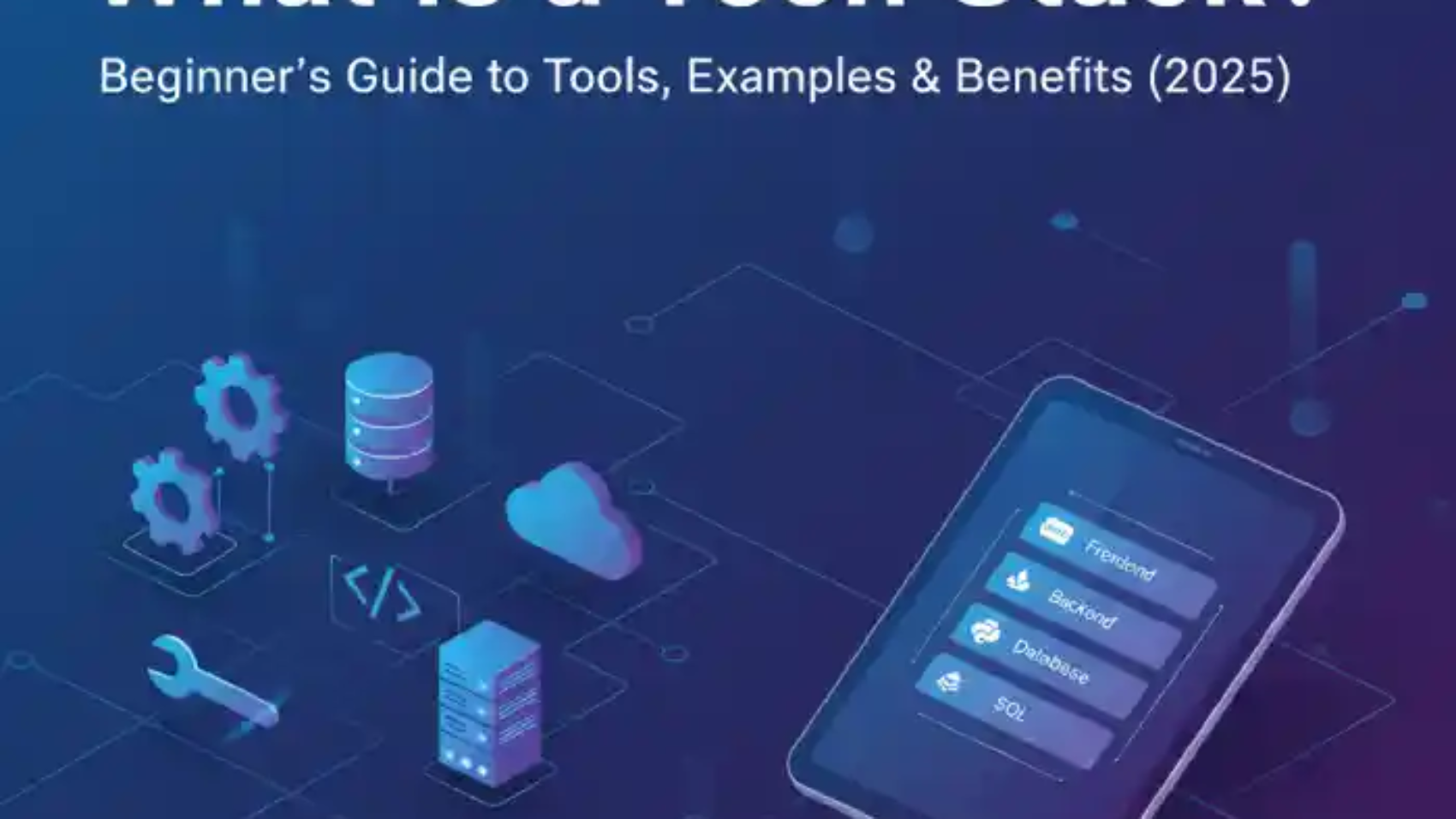 What Is a Tech Stack? Beginner’s Guide to Tools, Examples & Benefits (2025)