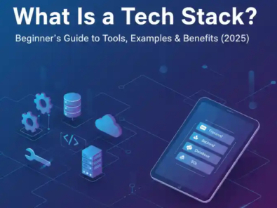 What Is a Tech Stack? Beginner’s Guide to Tools, Examples & Benefits (2025)