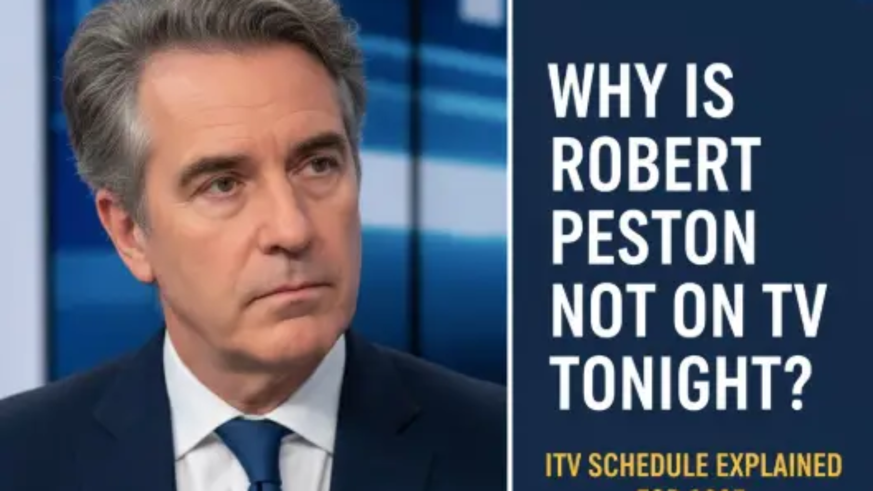 Why Is Robert Peston Not on TV Tonight? ITV Schedule Explained for 2025