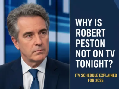 Why Is Robert Peston Not on TV Tonight? ITV Schedule Explained for 2025