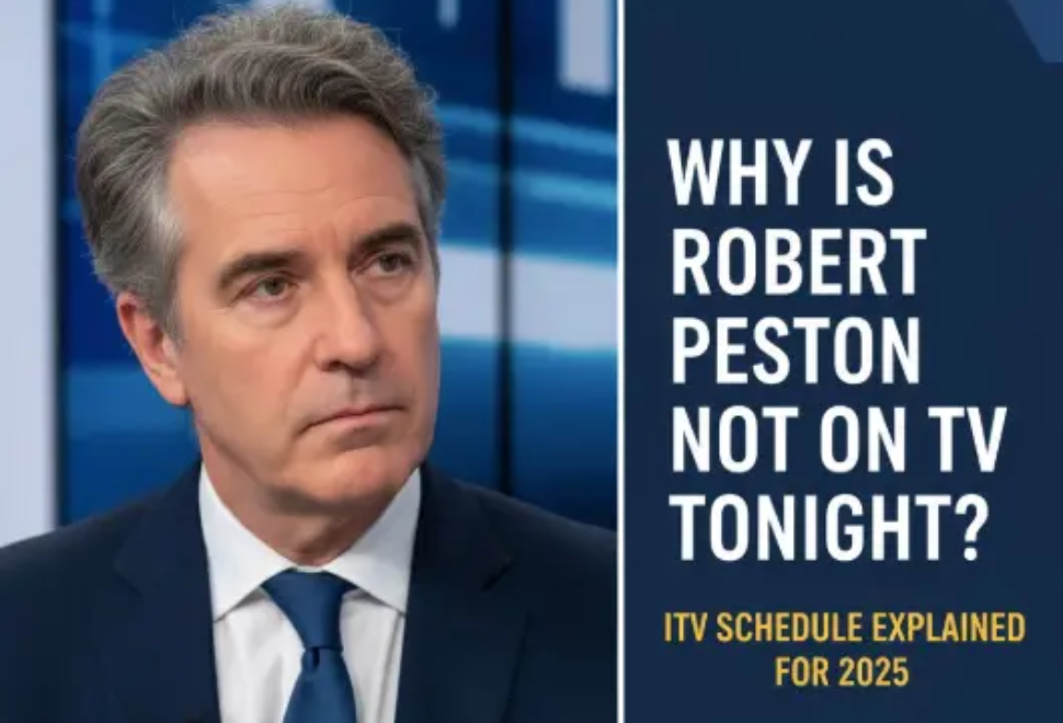 Why Is Robert Peston Not on TV Tonight? ITV Schedule Explained for 2025