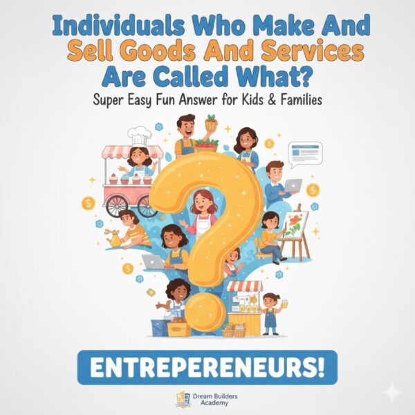 Individuals Who Make And Sell Goods And Services Are Called What? Super Easy Fun Answer for Kids & Families